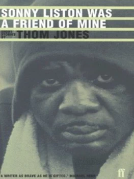 Image of Sonny Liston Was a Friend of Mine by Thom Jones Hardback
