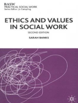 Image of Ethics and Values in Social Work by Sarah Banks and British Association of Social Workers Book