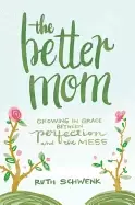 Image of better mom growing in grace between perfection and the mess