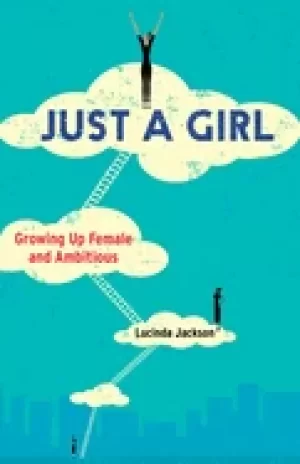 Image of just a girl growing up female and ambitious
