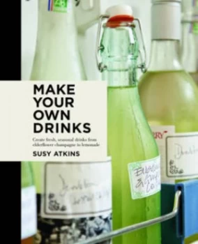 Image of How to Make Your Own Drinks by Susy Atkins Hardback
