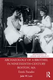 Image of Archaeology of a Brothel in Nineteenth-Century Boston MA Erotic Facades