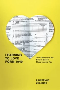 Image of Learning to Love Form 1040 by Lawrence Zelenak Hardback