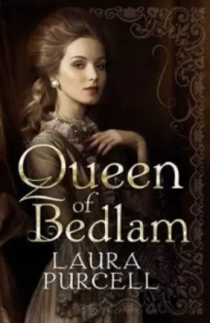 Image of Queen of bedlam by Laura Purcell