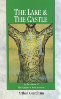 Image of The Lake and the Castle by Arthur Guirdham Paperback