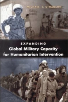 Image of Expanding global military capacity for humanitarian intervention by Michael E. O'Hanlon
