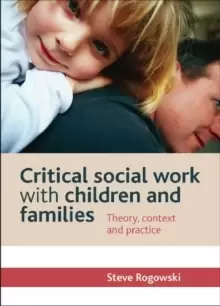 Image of Critical Social Work with Children and Families : Theory, Context and Practice