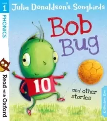 Image of Read with Oxford: Stage 1: Julia Donaldsons Songbirds: Bob Bug and Other Stories