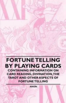 Image of Fortune Telling by Playing Cards - Containing Information on Card Reading by Anon Paperback