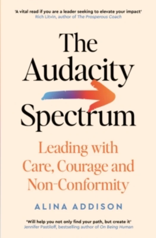Image of The Audacity Spectrum : Leading with Care, Courage and Non-Conformity Paperback / softback