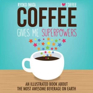 Image of Coffee Gives Me Superpowers by Ryoko Iwata Hardback