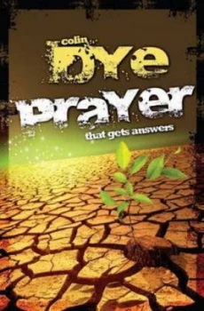 Image of Prayer That Gets Answers by Colin W Dye Paperback