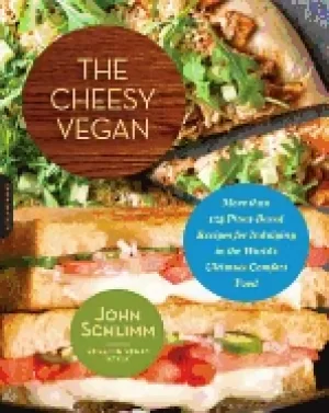 Image of cheesy vegan more than 125 plant based recipes for indulging in the worlds