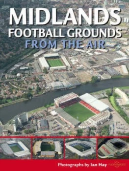 Image of Midlands Football Grounds from the Air by Ian Hay and Cassandra Wells Book