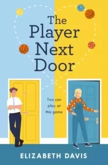 Image of The Player Next Door : Two can play at this game in this smart, sexy fake-dating rom-com!