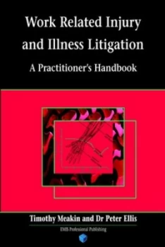 Image of Work Related Injury and Illness Litigation Handbook by Timothy Meakin and Peter Ellis Paperback