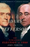 Image of adams vs jefferson the tumultuous election of 1800