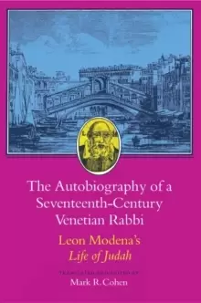 Image of The Autobiography of a Seventeenth-Century Venetian Rabbi : Leon Modena's Life of Judah