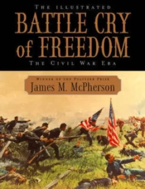 Image of The Illustrated Battle Cry of Freedom by George Henry Davis `86 Professor of American History James M McPherson