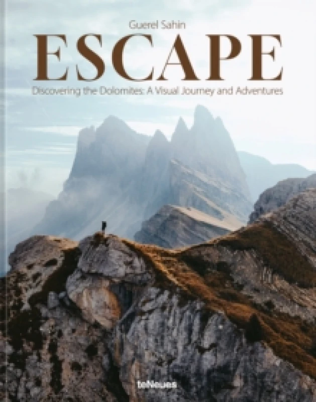 Image of Escape : Discovering the Dolomites: A Visual Journey and Adventures Hardback