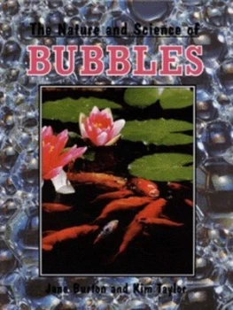 Image of The Nature and Science of Bubbles by Jane Burton and Kim Taylor Hardback