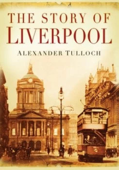 Image of The Story of Liverpool by Alexander Tulloch Book