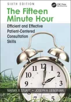 Image of The Fifteen Minute HourEfficient and Effective Patient-Centered Consultation Skills Sixth Edition