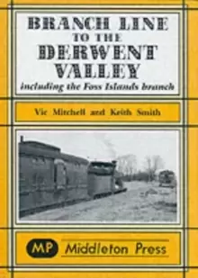 Image of Branch Line to the Derwent Valley : Including the Foss Islands Branch