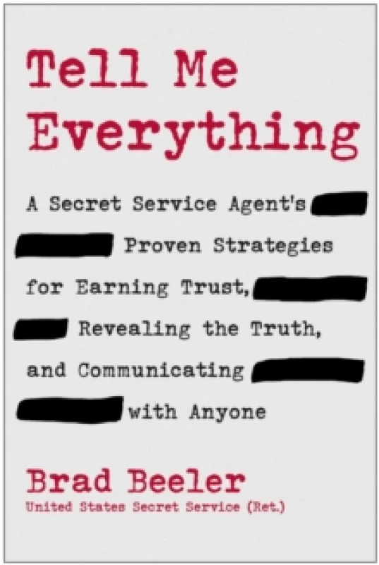 Image of Tell Me Everything : A Secret Service Agent's Proven Strategies for Earning Trust, Revealing the Truth, and Communicating with Anyone Hardback