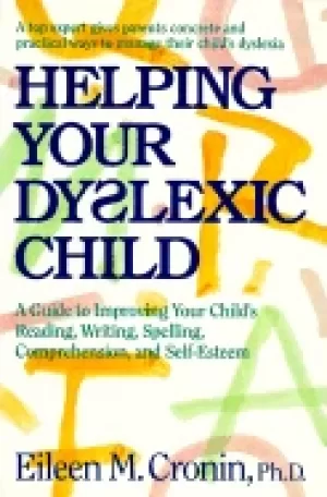 Image of helping your dyslexic child a guide to improving your childs reading writin