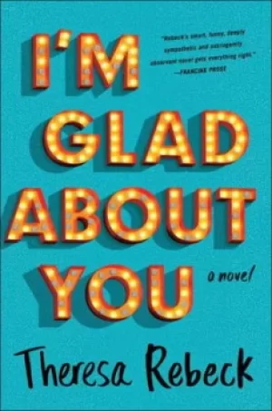 Image of Im glad about you by Theresa Rebeck