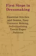 Image of first steps in dressmaking essential stitches and seams easy garment making