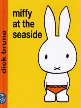 Image of Miffy at the Seaside by Dick Bruna Hardback