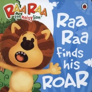 Image of Raa Raa Finds His Roar. Hardback