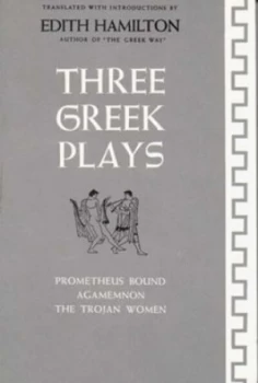 Image of Three Greek Plays by Edith Hamilton
