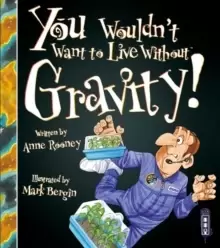 Image of You Wouldn't Want To Live Without Gravity!