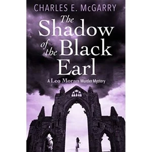 Image of The Shadow of the Black Earl A Leo Moran Murder Mystery Paperback / softback 2018