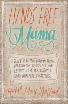 Image of Hands Free Mama by Rachel Macy Stafford Paperback