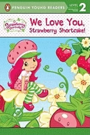 Image of we love you strawberry shortcake