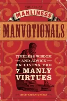 Image of The Art of Manliness - Manvotionals : Timeless Wisdom and Advice on Living the 7 Manly Virtues