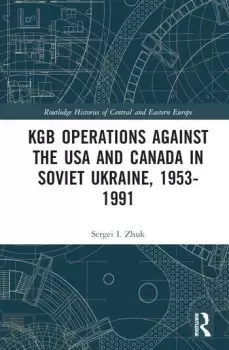 Image of KGB Operations against the USA and Canada in Soviet Ukraine 1953-1991