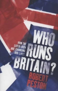 Image of Who Runs Britain by Robert Peston Hardback