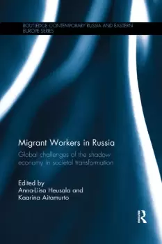 Image of Migrant Workers in RussiaGlobal Challenges of the Shadow Economy in Societal Transformation