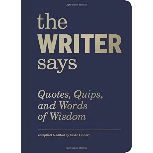 Image of The Writer Says Quotes, Quips, and Words of Wisdom Hardback 2018