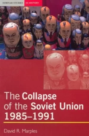 Image of The collapse of the Soviet Union 1985-1991 by David R Marples