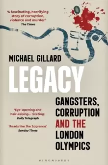Image of Legacy : Gangsters, Corruption and the London Olympics