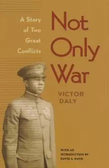 Image of Not Only War : A Story of Two Great Conflicts