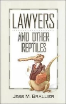 Image of Lawyers and Other Reptiles by Jess M Brallier Hardback