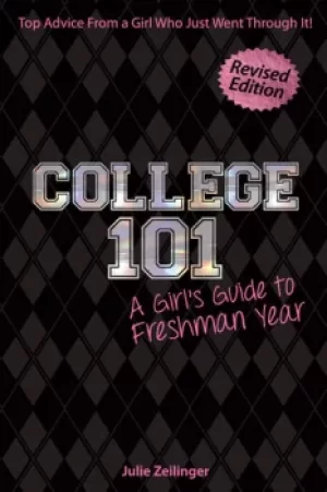 Image of College 101A Girl's Guide to Freshman Year (Rev. ed.)