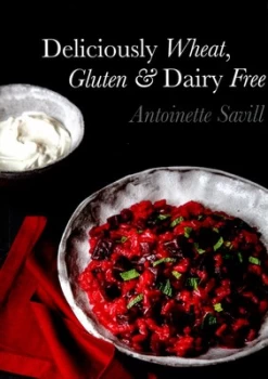 Image of Deliciously Wheat Gluten and Dairy Free by Antoinette Savill Paperback